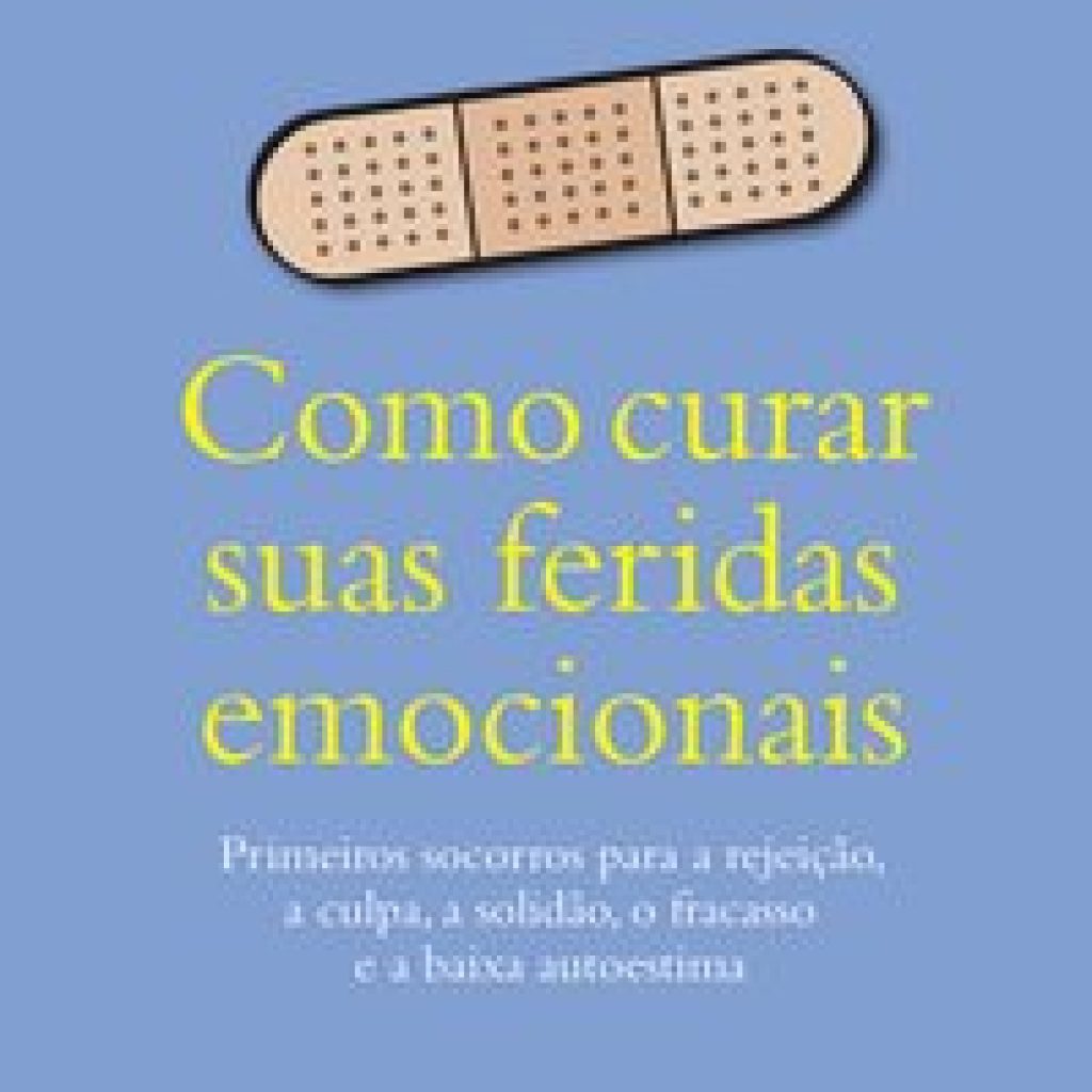 COMO CURAR SUAS FERIDAS EMOCIONAIS - Palavras Abertas