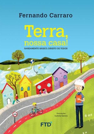 Terra, nossa casa! Saneamento básico, direito de todos