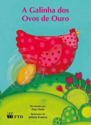 A Galinha dos ovos de ouro (Col. Histórias de encantar)