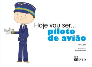 Hoje vou ser...Piloto de Avião (Col. Hoje vou ser)