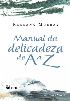 Manual da delicadeza de A a Z - Ed.Ren (Falas Poéticas)