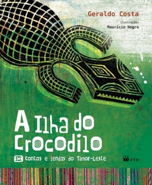 A Ilha do Crocodilo - Contos e Lendas do Timor Leste (Quero mais)