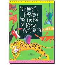 Lendas e Fábulas dos Bichos de Nossa América