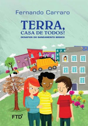 Terra, casa de todos! Desafios do saneamento básico