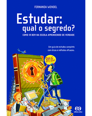 Estudar: qual o segredo? - Como ir bem na escola aprendendo de verdade