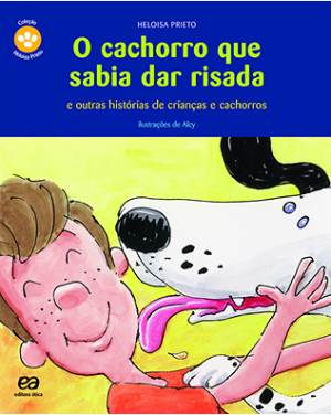 O cachorro que sabia dar risada e outras histórias de crianças e cachorros