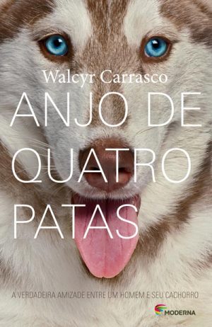 Anjo de quatro patas - A verdadeira amizade entre um homem e seu cachorro