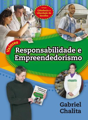 Valores Responsabilidade e Empreendedorismo (Cidadania e Liberdade de escolha)