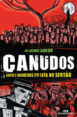 Canudos – Santos e Guerreiros em Luta no Sertão