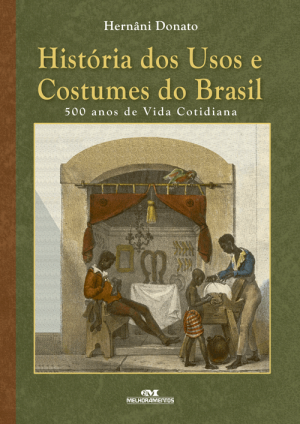 História dos Usos e Costumes do Brasil