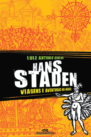 Hans Staden – Viagens e Aventuras no Brasil