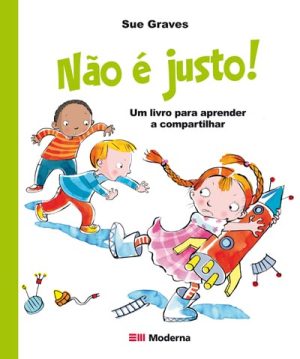 Não é justo! - Um livro para aprender a compartilhar