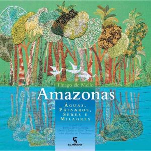 Amazonas - Água, pássaros, seres e milagres