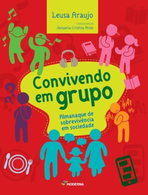 Convivendo em grupo - Almanaque de sobrevivência em sociedade