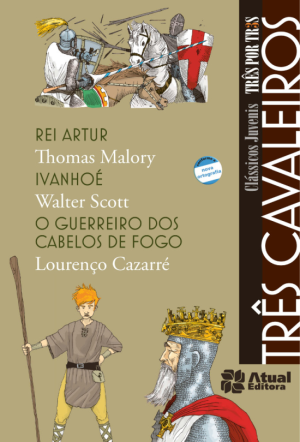 Três cavaleiros - Rei Artur / Ivanhoé / O guerreiro dos cabelos de fogo