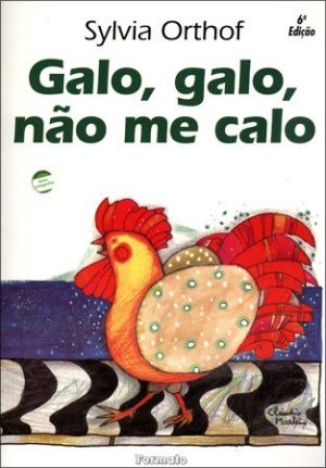 Galo, Galo, Não Me Calo - 6ª Ed. - Conforme A Nova Ortografia