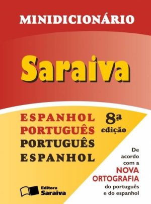 Minidicionário Saraiva - Espanhol Português/português Espanhol