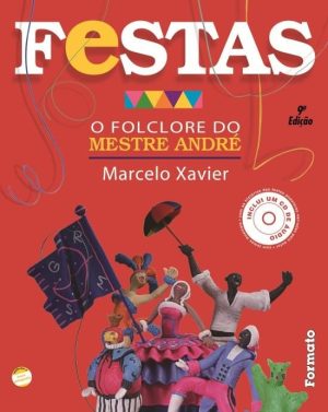 Festas - o Folclore do Mestre André - Nova Ortografia - Com CD - 9ª Ed. 2012