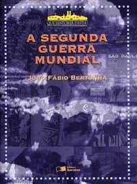 A Segunda Guerra Mundial - Que História É Esta ?