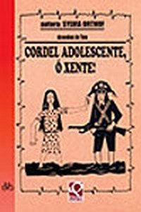 Cordel Adolescente , Ó Xente ! - Col. Vertentes