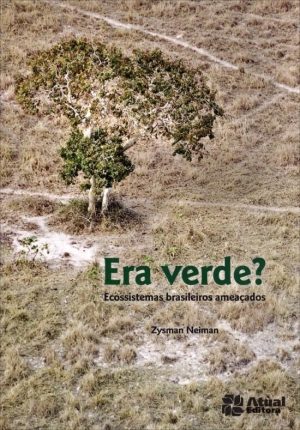 Era Verde? - Ecossistemas Brasileiros Ameaçados