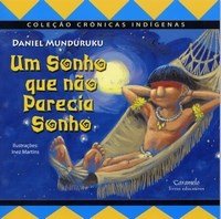 Um Sonho que Não Parecia Sonho - Col. Crônicas Indígenas