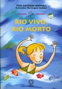 Rio Vivo, Rio Morto - Conforme a Nova Ortografia - Col. Mindinho e seu Vizinho