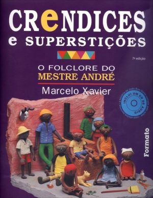 Crendices e Superstições - o Folclore do Meste André - 7ª Ed. 2013 - Acompanha CD