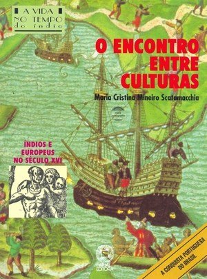 O Encontro Entre Culturas - Conforme a Nova Ortografia - Col. A Vida no Tempo - 15ª Ed. 2009