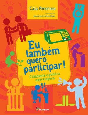 Eu também quero participar! Cidadania e política aqui e agora