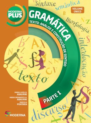 Moderna Plus Gramática – Volume único – Texto: Análise e construção de sentido