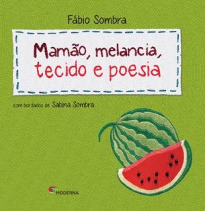 Mamão, melancia, tecido e poesia