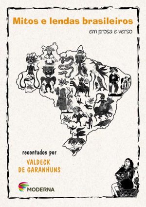 Mitos e lendas brasileiros em prosa e verso