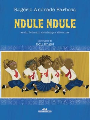 Ndule, Ndule – Assim Brincam as Crianças Africanas