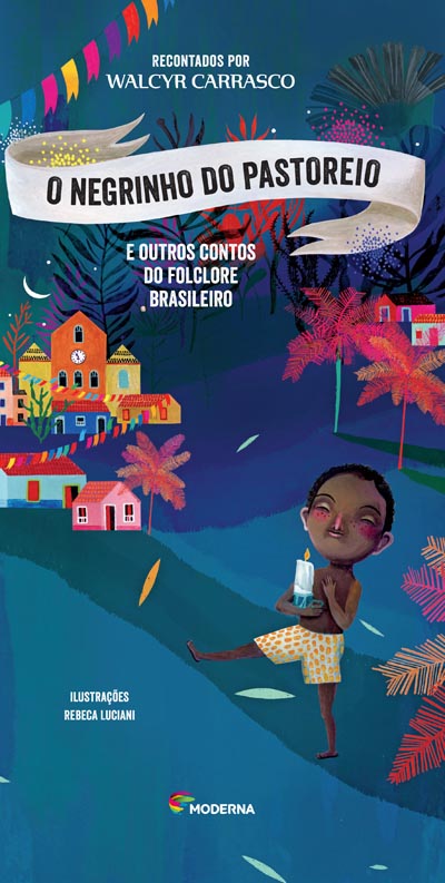 O Negrinho do pastoreio e outros contos do folclore brasileiro