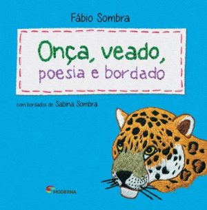 Onça, veado, poesia e bordado